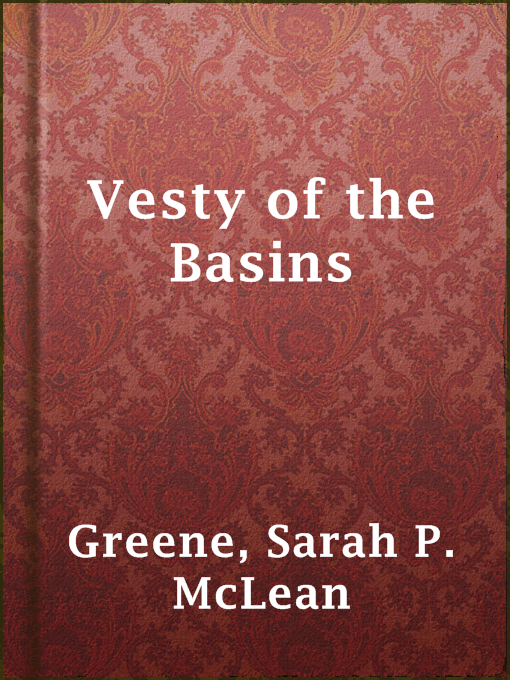 Title details for Vesty of the Basins by Sarah P. McLean Greene - Available